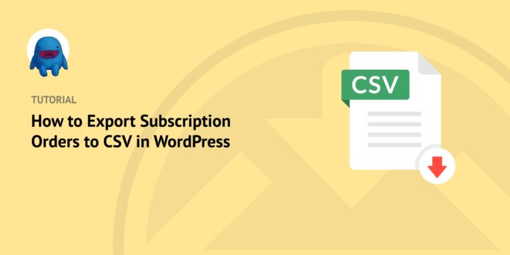 how-to-export-subscriptions-orders-to-csv-in-wordpress – Easy Digital Downloads How to Export Subscription Orders to CSV in WordPress